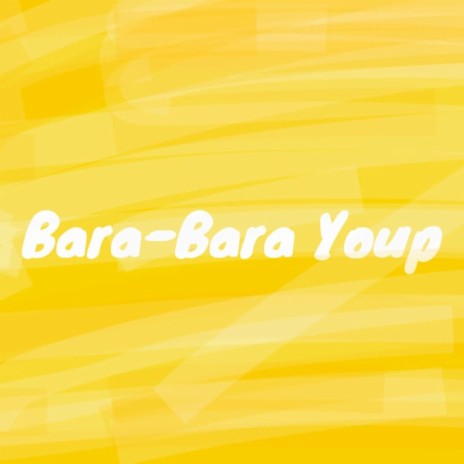 Bara Bara Youp
