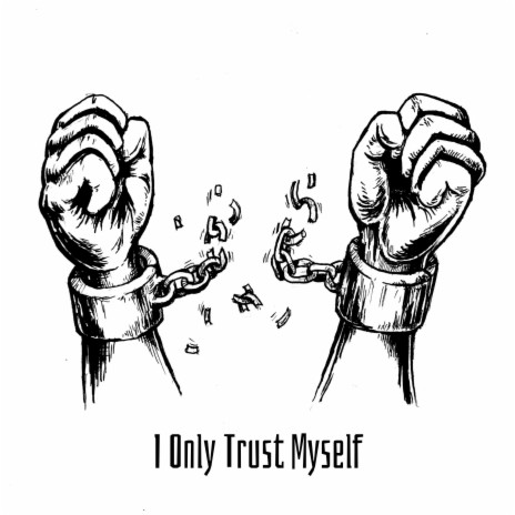 I Only Trust Myself | Boomplay Music