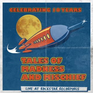 Tales Of Madness And Mischief (Live at Rockstar Recordings)