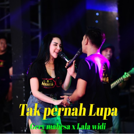 Tak Pernah Lupa ft. Lala Widi | Boomplay Music