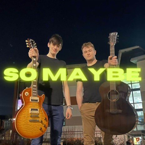 So Maybe ft. Josh Wyborn | Boomplay Music