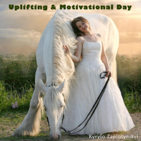 Uplifting & Motivational Day | Boomplay Music