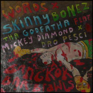 Words X Skinny Bonez Tha Godfatha: Bangkok Bar Brawls (Remix Version)