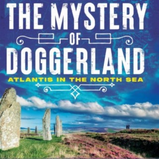 LF413 Graham Phillips – The Mystery of Doggerland: Atlantis in the North Sea