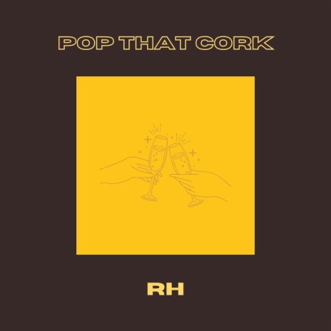 Pop That Cork | Boomplay Music