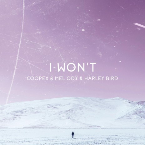 I Won't ft. Mel Ody & Harley Bird | Boomplay Music
