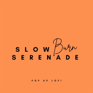 Slow Burn Serenade