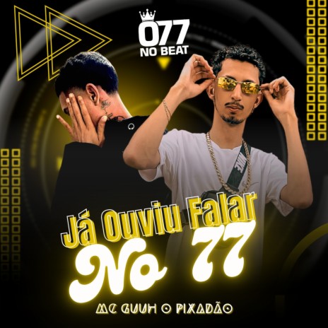 Já Ouviu Falar No 77 ft. MC Guuh o pixadão