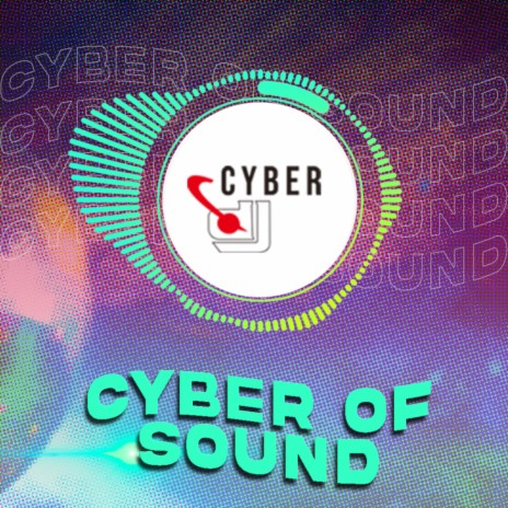 Cyber Of Sound | Boomplay Music