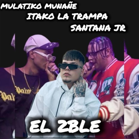 El 2ble ft. Mulatiko Munañe & Itako La Trampa | Boomplay Music