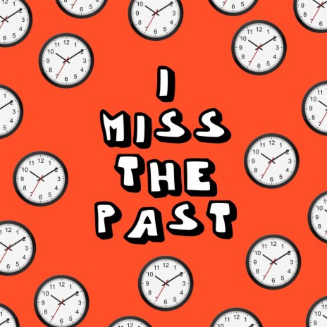 I Miss The Past | Boomplay Music