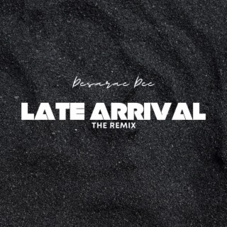 Late Arrival (Remix)