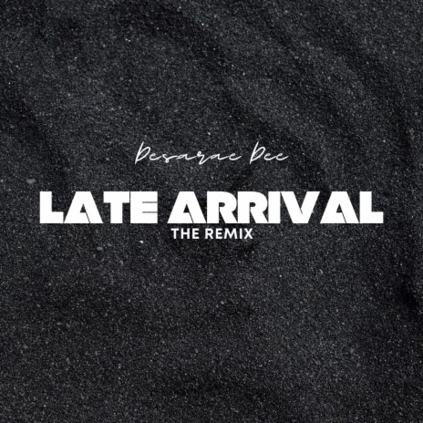 Late Arrival (Remix) | Boomplay Music