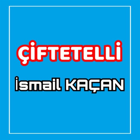 Çiftetelli İsmail Kaçan | Boomplay Music