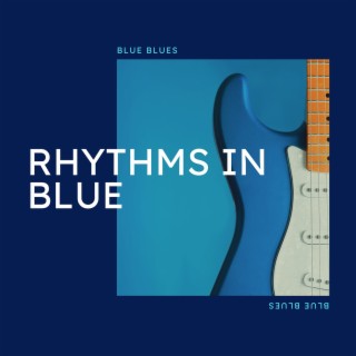 Rhythms in Blue: Essential Blues Tracks