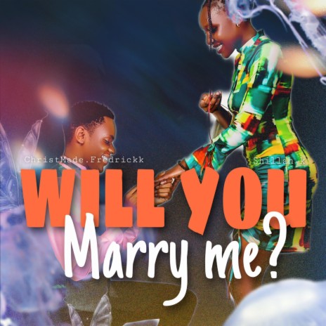 Will you marry me ft. Shyllah shillah | Boomplay Music