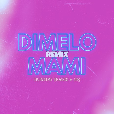 Dimelo Mami (Remix) ft. JQ