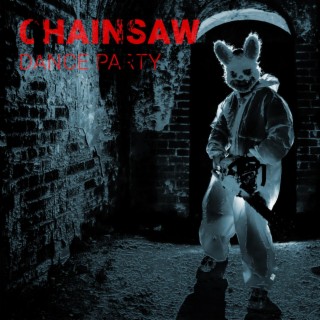 Chainsaw Dance Party