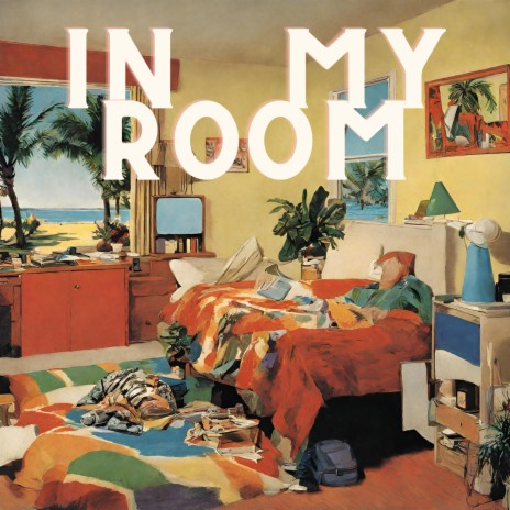 In My Room | Boomplay Music