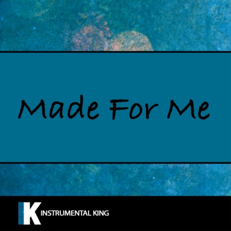 Made For Me | Boomplay Music