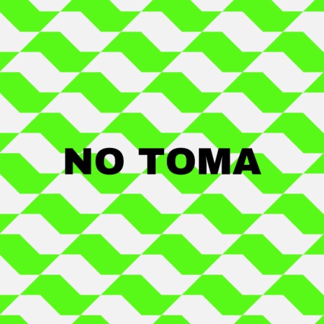 No Toma | Boomplay Music