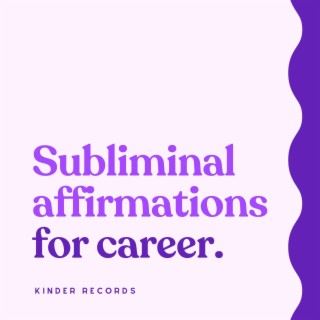 Subliminal Affirmations for Career