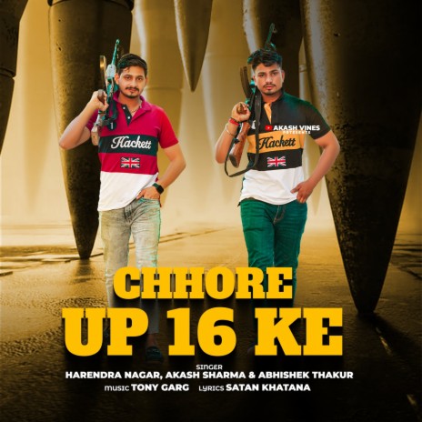 Chhore UP 16 Ke ft. Akash Sharma & Abhishek Thakur | Boomplay Music