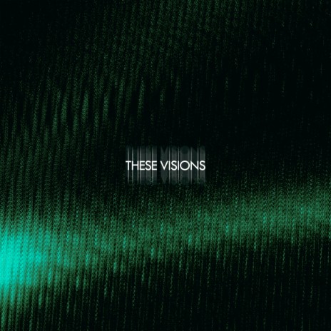 These Visions | Boomplay Music