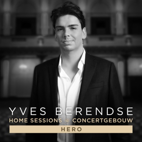 Hero (Yves' Home Sessions @ Concertgebouw) | Boomplay Music