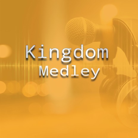 Kingdom Medley | Boomplay Music