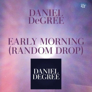 EARLY MORNING (RANDOM DROP)