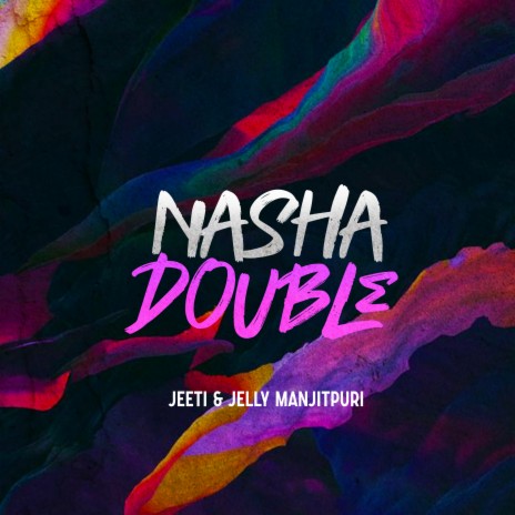 Nasha Double ft. Jelly Manjitpuri | Boomplay Music