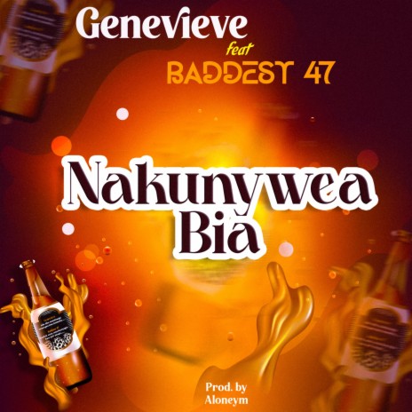 Nakunywea Bia ft. Baddest 47 | Boomplay Music