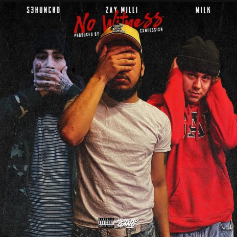 No Witness ft. justmemilk & S3Huncho | Boomplay Music