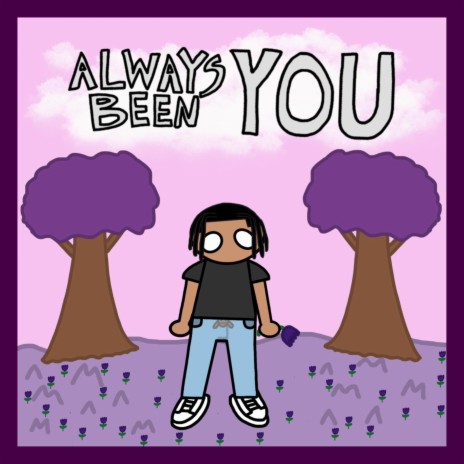 always been you | Boomplay Music