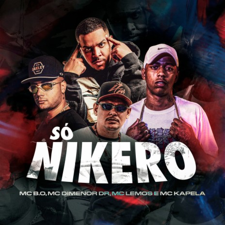 Só Nikero ft. Mc Dimenor DR, Dj GH, Mc Lemos & Mc Kapela | Boomplay Music