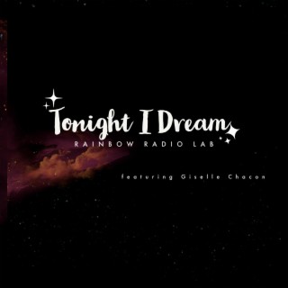 Tonight I Dream ft. Giselle Chacon lyrics | Boomplay Music