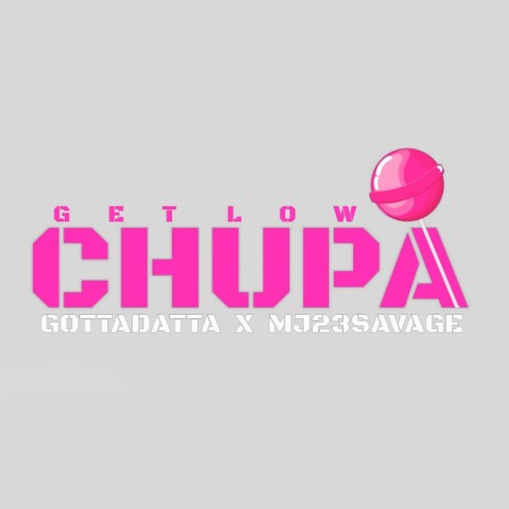 Get Low Chupa ft. MJ23SAVAGE | Boomplay Music