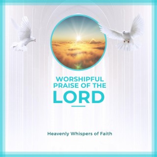 Worshipful Praise Of The Lord