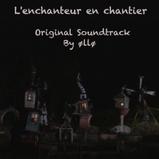 L'enchanteur en chantier (original soundtrack)