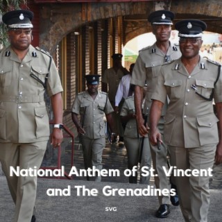 National Anthem of St. Vincent and The Grenadines
