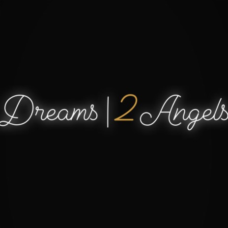 Dreams / 2 Angels