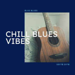 Chill Blues Vibes: Relax & Unwind