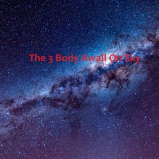 The 3 Body Awall On Sky