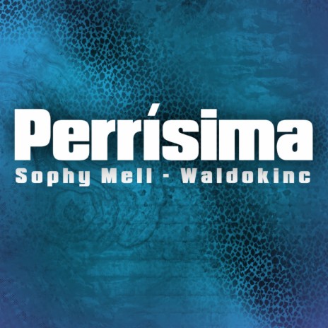 Perrísima ft. Waldokinc El Troyano | Boomplay Music