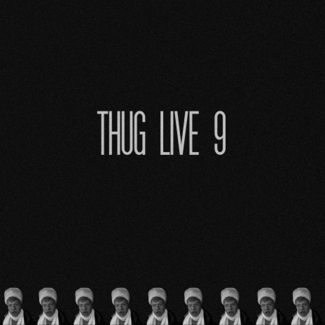 THUG LIVE 9 (PROD. BY CVRTER PILLER) | Boomplay Music