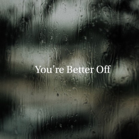 You're Better Off | Boomplay Music