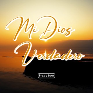 Mi Dios Verdadero