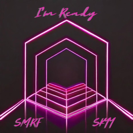 I'm Ready ft. SMRF | Boomplay Music