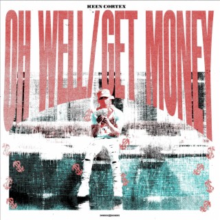 OH WELL /GET MONEY
